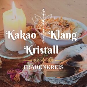 Kakao, Klang & Kristall - Frauenkreis / 14.03.2026  / in Welzow